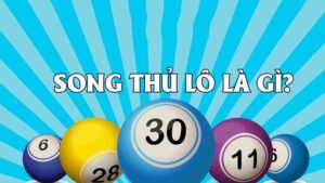 Song thủ lô là gì?
